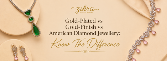 Gold-Plated vs Gold-Finish vs American Diamond Jewellery: What’s the Difference?